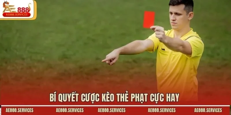 Bí quyết cược kèo thẻ phạt cực hay