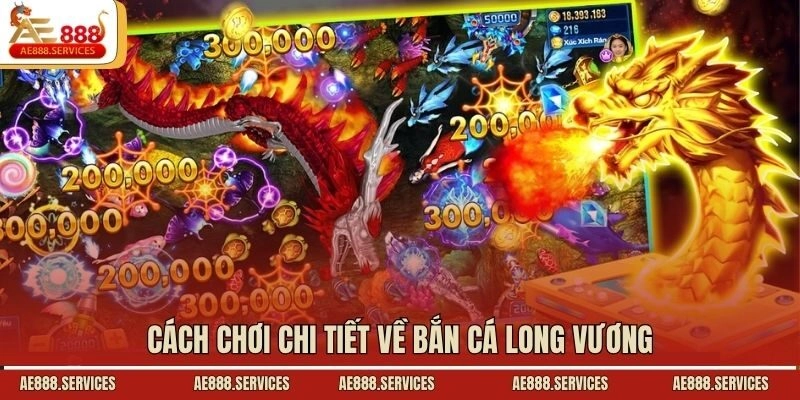 Cách chơi chi tiết về bắn cá Long Vương