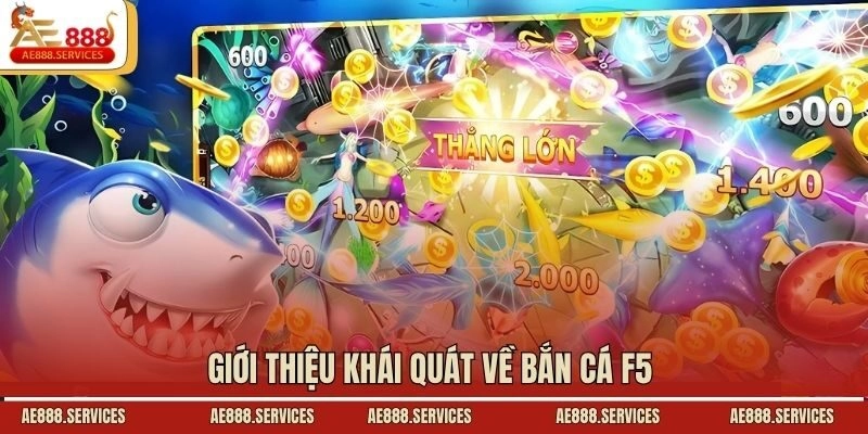 giới thiệu khái quát về bắn cá f5